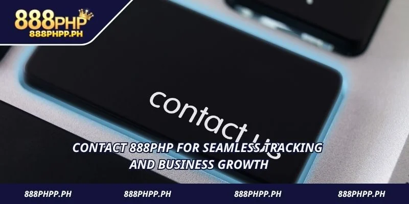 Contact 888PHP for seamless tracking and business growth
