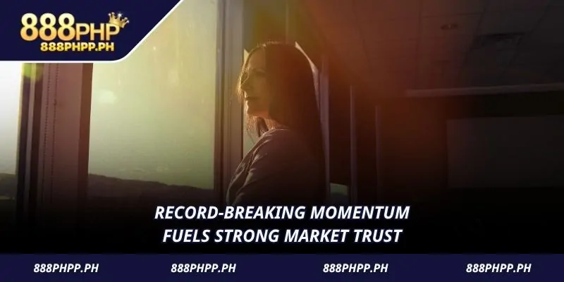 Record-breaking momentum fuels strong market trust 