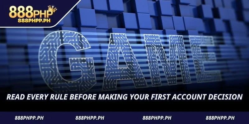 Read every rule before making your first account decision