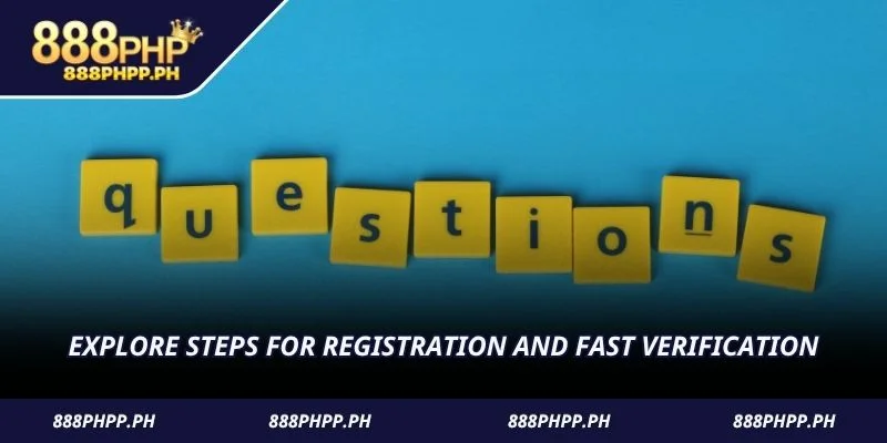 Explore steps for registration and fast verification