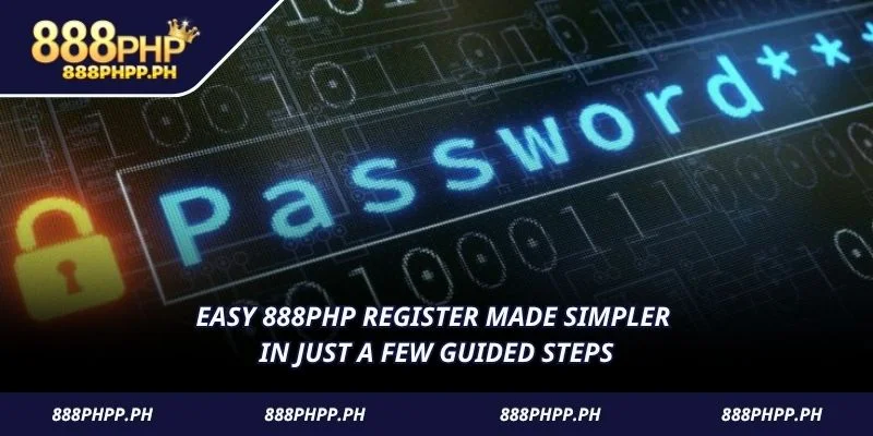 Easy 888PHP Register made simpler in just a few guided steps