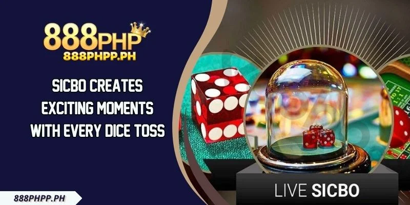 Sicbo Creates Exciting Moments with Every Dice Toss