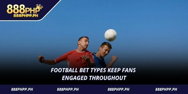 Football bet types keep fans engaged throughout