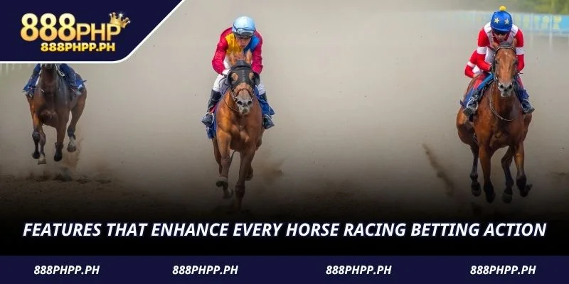 Features that enhance every horse racing betting action