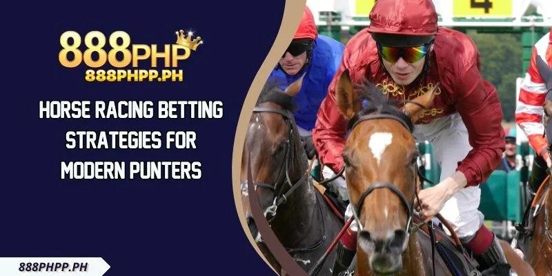 Horse Racing Betting Strategies For Modern Punters