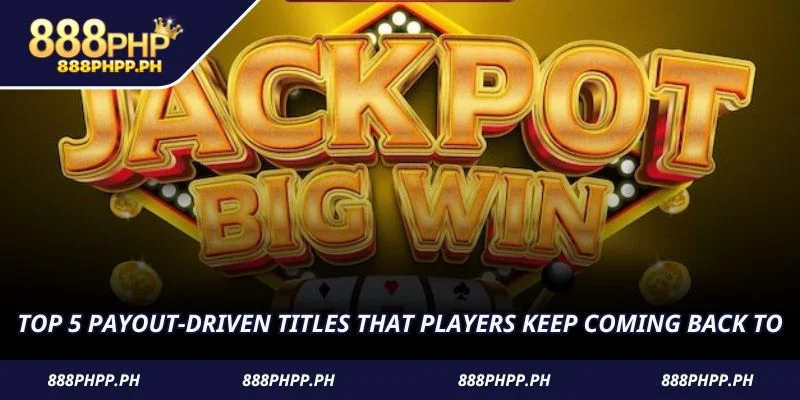 Top 5 payout-driven titles that players keep coming back to