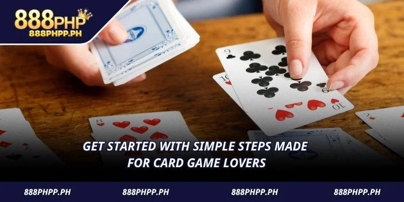 Get started with simple steps made for card game lovers