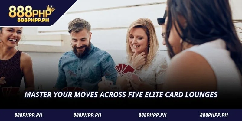 Master your moves across five elite card lounges