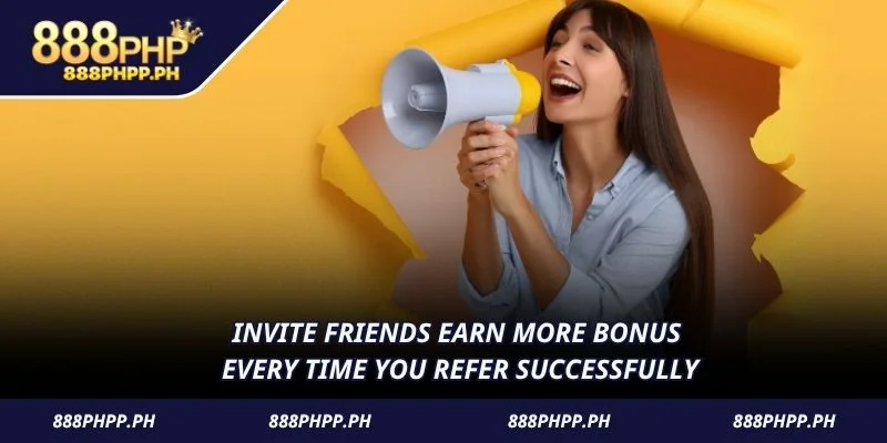 Invite friends earn more bonus every time you refer successfully