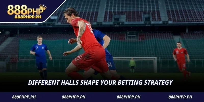 Different halls shape your betting strategy