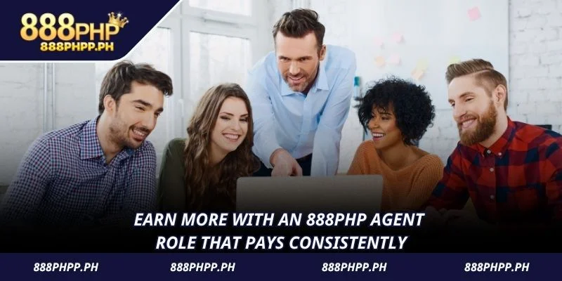 Earn more with an 888PHP Agent role that pays consistently