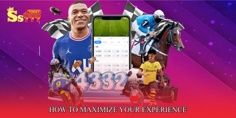 How to Maximize Your Experience
