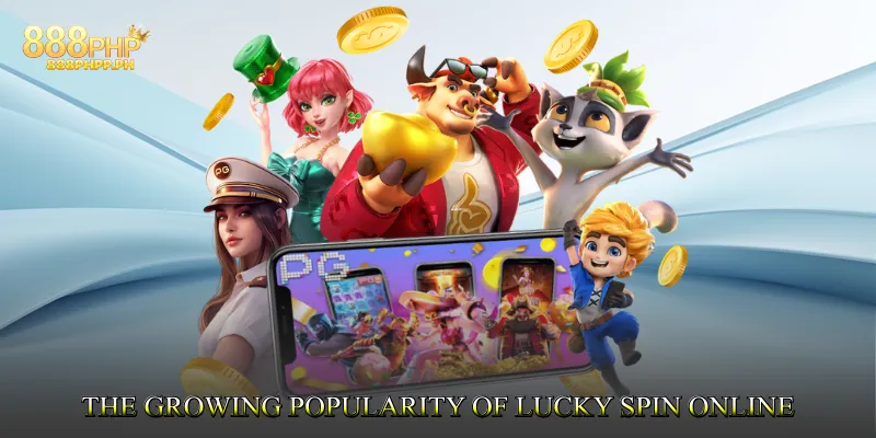 The Growing Popularity of Lucky Spin Online Games