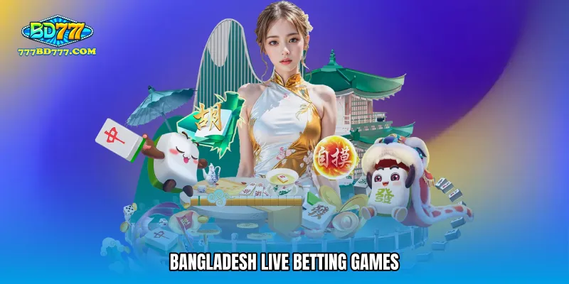 Bangladesh live betting games