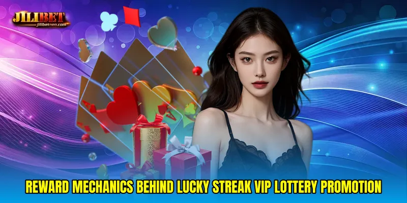 Reward mechanics behind Lucky streak VIP lottery promotion