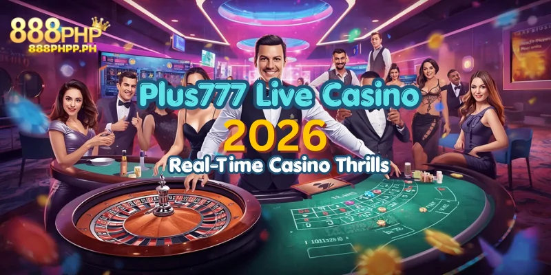 Plus777 Live Casino 2026: Real-Time Casino Thrills